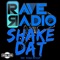 Shake Dat (Reecey Boi & Lefty Mix) - Rave Radio lyrics