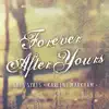 Forever After Yours - Single album lyrics, reviews, download