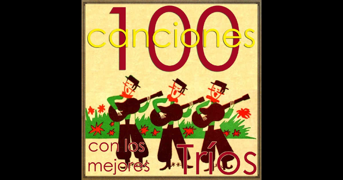 100 Canciones Con los Mejores Tríos de Various Artists en 