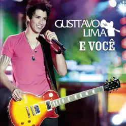 Gusttavo Lima e Você - Ao Vivo - Gusttavo Lima