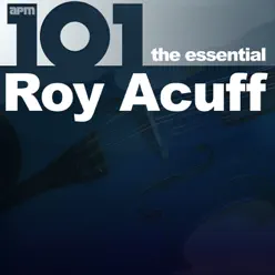 101 - The Essential Roy Acuff - Roy Acuff