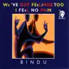 We've Got Feelings Too / I Feel No Pain - EP album lyrics, reviews, download