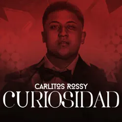 Curiosidad - Single - Carlitos Rossy