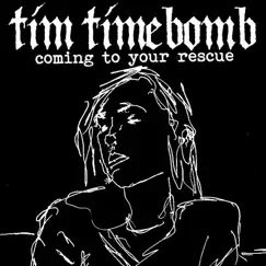 Coming to Your Rescue - Single by Tim Timebomb album reviews, ratings, credits