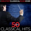 50 Best Classical Hits - The Greatest Classical Music Ever! artwork
