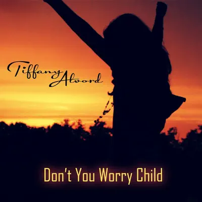 Don't You Worry Child (Acoustic) - Single - Tiffany Alvord