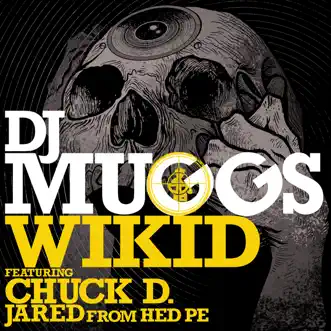 Wikid (Feat. Chuck D & Jared from Hed Pe) - Single by DJ Muggs album reviews, ratings, credits