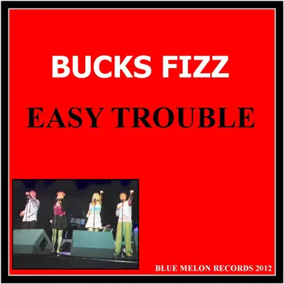 Easy Trouble - Single - Bucks Fizz