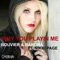 Why You Playin' Me? - Barona & Bouvier lyrics