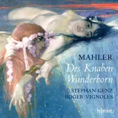 Mahler: Des Knaben Wunderhorn by Stephan Genz & Roger Vignoles album reviews, ratings, credits