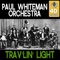 Trav'lin' Light (Remastered) - Paul Whiteman and His Orchestra lyrics