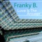 Love is the Answer (Mix 1) - Franky B lyrics