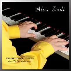 Praise Hymn, Vol. II: On Higher Ground! by Alex Zsolt album reviews, ratings, credits