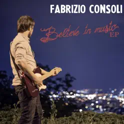 Believe in Music EP - Fabrizio Consoli