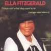 Things Ain't What They Used To Be (Album Version) - Ella Fitzgerald 