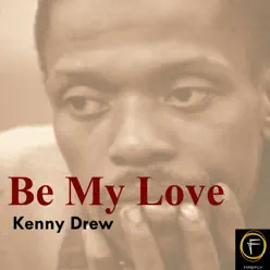 Be My Love - Kenny Drew Be My Love - Kenny Drew
