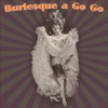 Burlesque A Go Go, 2009