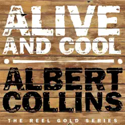 Alive and Cool - Albert Collins