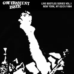 Live Bootleg Series Vol. 1: 03/31/1984 New York, NY @ CBGB - Government Issue