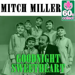 Goodnight Sweetheart (Remastered) - Single - Mitch Miller Goodnight Sweetheart (Remastered) - Single - Mitch Miller