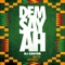 Dem Say Ah (feat. Akoya Afrobeat) - DJ Center lyrics