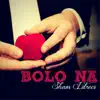 Bolo Na - Single album lyrics, reviews, download