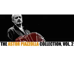 The Astor Piazzolla Collection, Vol. 2 - Ástor Piazzolla