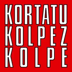 Kolpez Kolpe - Kortatu