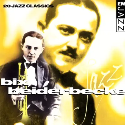 Bix Beiderbecke 20 Classic Tracks - Bix Beiderbecke Bix Beiderbecke 20 Classic Tracks - Bix Beiderbecke