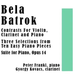 Bela Batrok: Contrasts for Violin, Clarinet and PIano / Three Selections from Ten Easy Piano Pieces / Suite for Piano, Opus 14 by Peter Frankl, Gyorgy Pauk & Bela Kovacs album reviews, ratings, credits