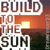 Build to the Sun - Single album lyrics, reviews, download