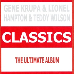 Classics - Gene Krupa & Lionel Hampton & Teddy Wilson