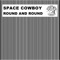 Round and Round - Space Cowboy lyrics