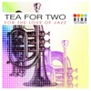 Tea for Two - For the Love of Jazz