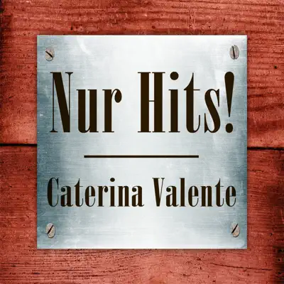 Caterina Valente - Nur Hits! - Caterina Valente