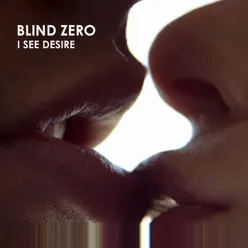 I See Desire - Single - Blind Zero I See Desire - Single - Blind Zero