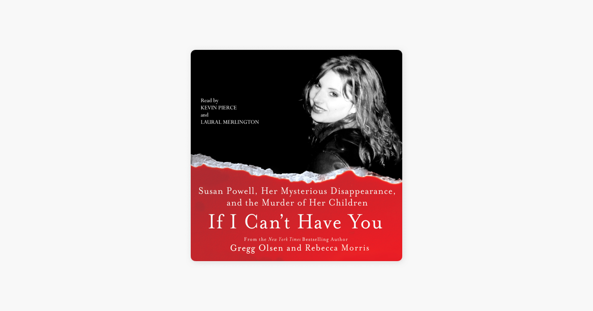 If I Can T Have You Susan Powell Her Mysterious Disappearance And The Murder Of Her Children Unabridged On Apple Books