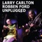 Cold Gold (Unplugged) - Larry Carlton & Robben Ford lyrics