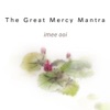 Imee Ooi - The Great Mercy Mantra (Sanctuary of Love)