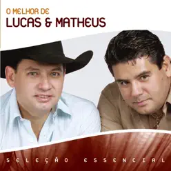 Lucas & Matheus - Seleção Essencial - Lucas e Matheus