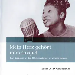 Mein Leben für den Gospel (Zum Gedenken an den 100. Todestag von Mahalia Jackson) - Mahalia Jackson