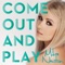 Come Out and Play - Mika Newton lyrics