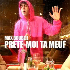 Prête-moi ta meuf - Single - Max Boublil Prête-moi ta meuf - Single - Max Boublil