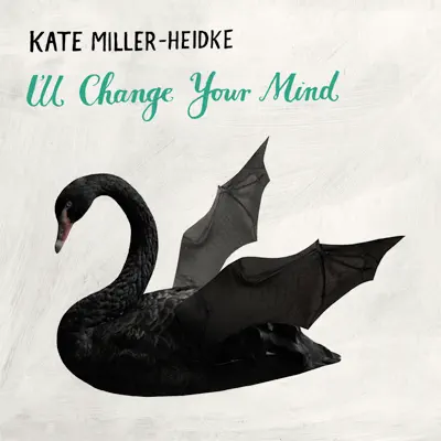 I'll Change Your Mind - Single - Kate Miller-Heidke