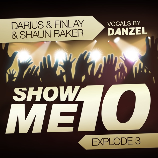 Darius & Finlay & Shaun Baker - Zeigt Mir 10 (Explode 3) (Inkl. DJ Gollum Remixe) Darius & Finlay & Shaun Baker - Zeigt Mir 10 (Explode 3) (Inkl. DJ Gollum Remixe)