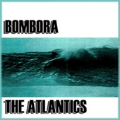 The Atlantics - Bombora