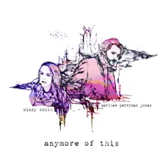 Anymore of This - Single by Mindy Smith & Matthew Perryman Jones album reviews, ratings, credits