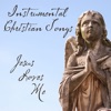 Instrumental Christian Songs: Jesus Loves Me