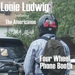 Four Wheel Phone Booth (feat. The Americanos) - Single by Louie Ludwig album reviews, ratings, credits