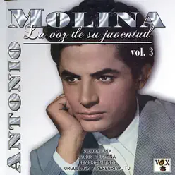 La Voz de Su Juventud, Vol. 3 - Antonio Molina